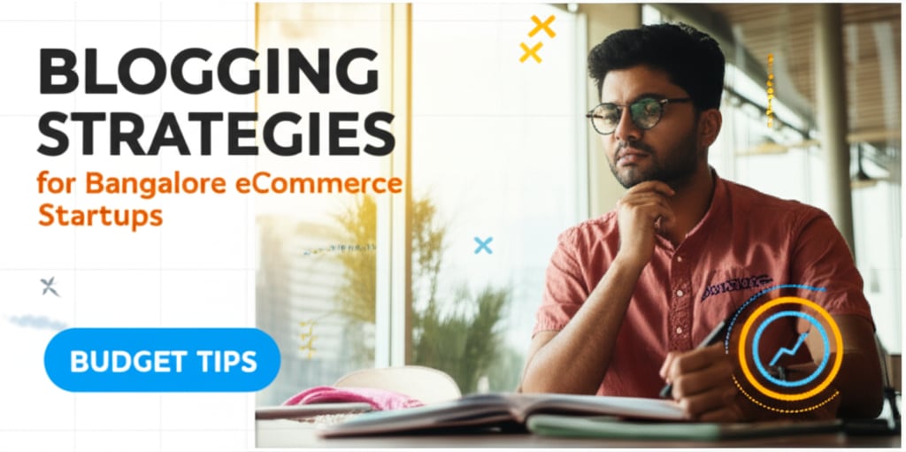 Blogging Tips for Bangalore eCommerce Startups: Budget Strategies