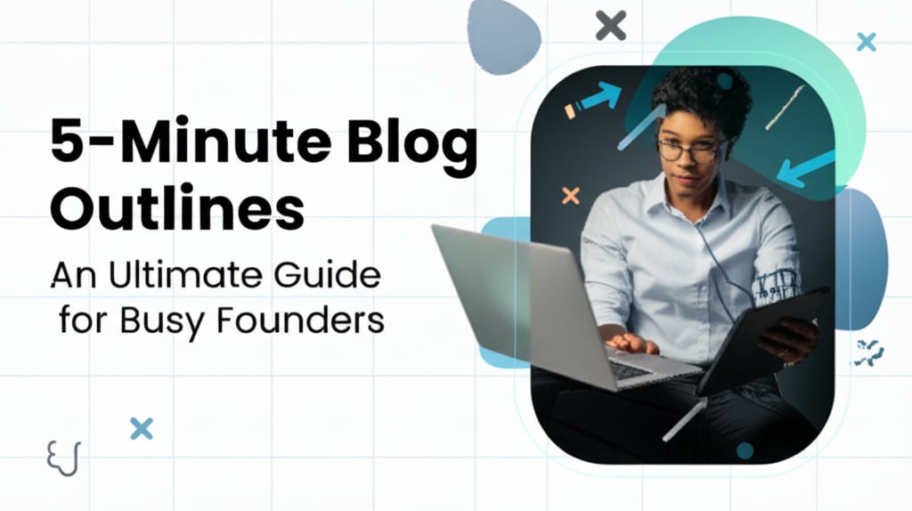Modern YouTube thumbnail with a confident founder, '5-Minute Blog Outlines' title, and strategic abstract elements for busy founders.